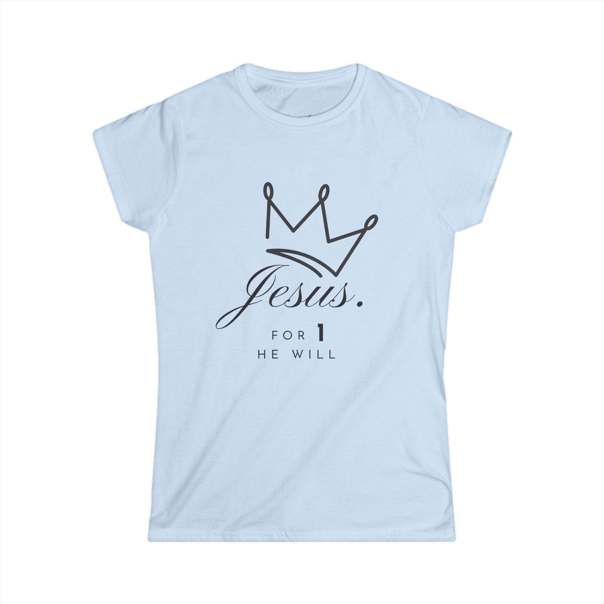 'Jesus. For 1 He Will' - Softstyle Tee