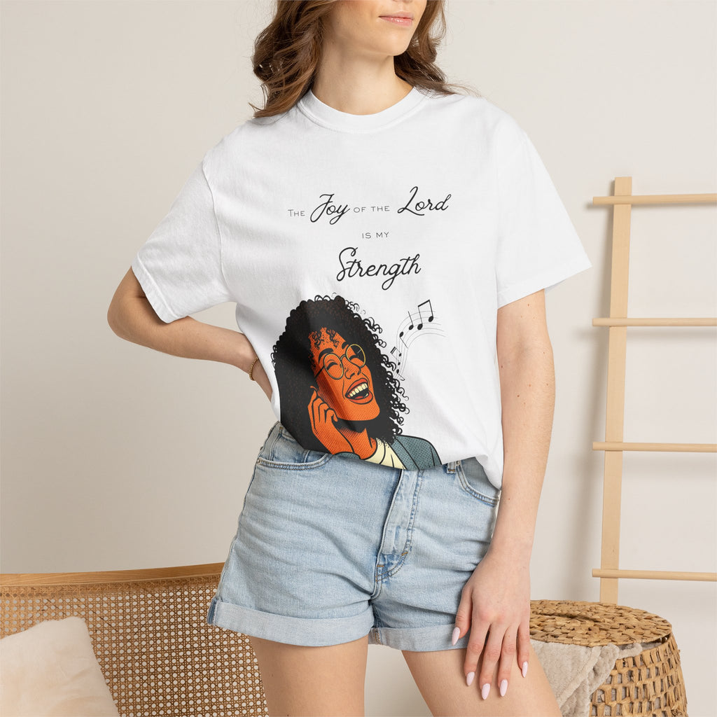 “The Joy Of The Lord Is My Strength” — T-Shirt