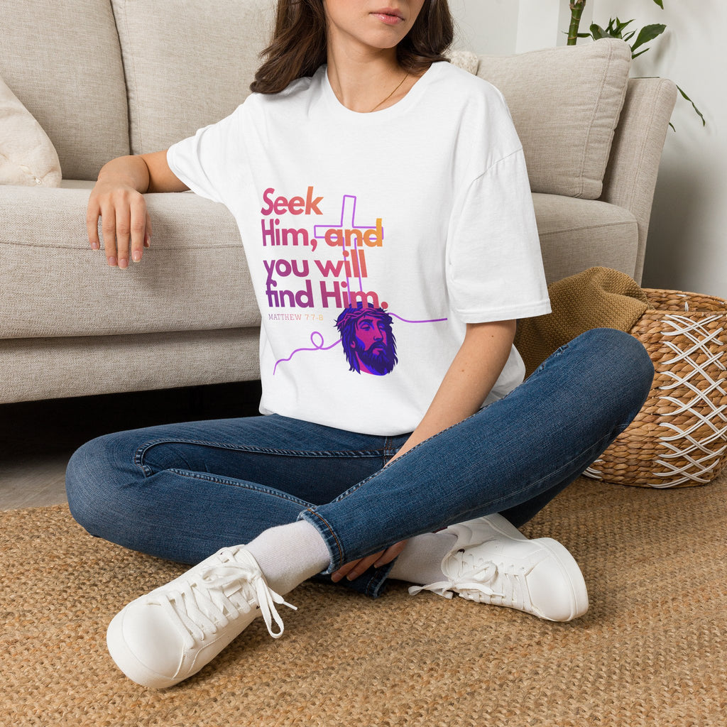 "Seek Him"— T-Shirt