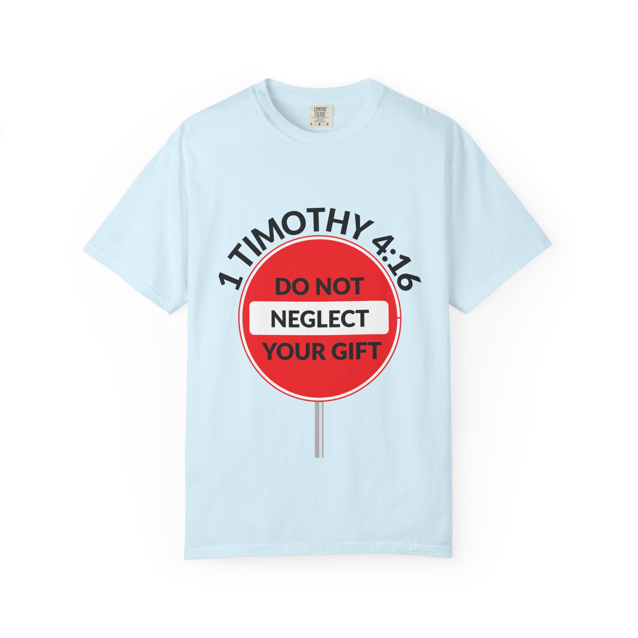 1 Timothy 4:16: 'Do Not Neglect Your Gift' - T-Shirt
