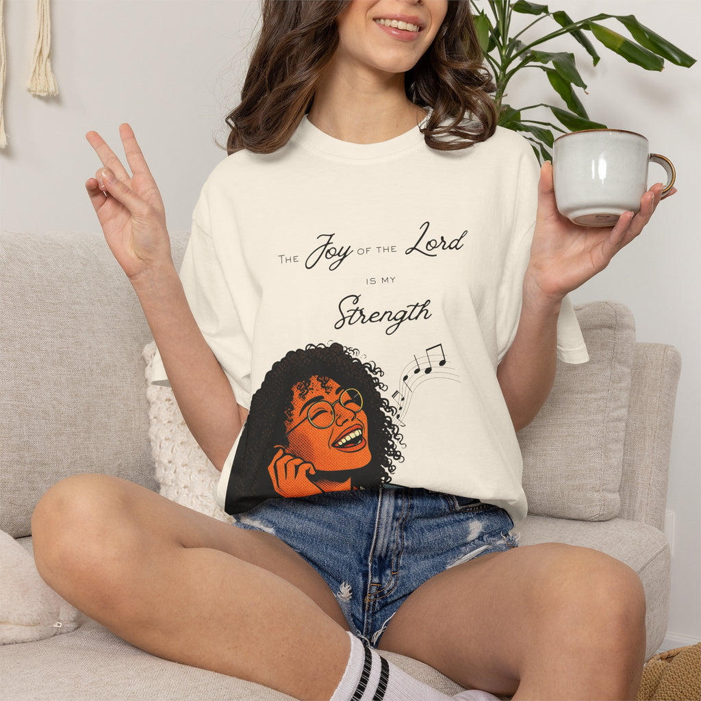“The Joy Of The Lord Is My Strength” — T-Shirt