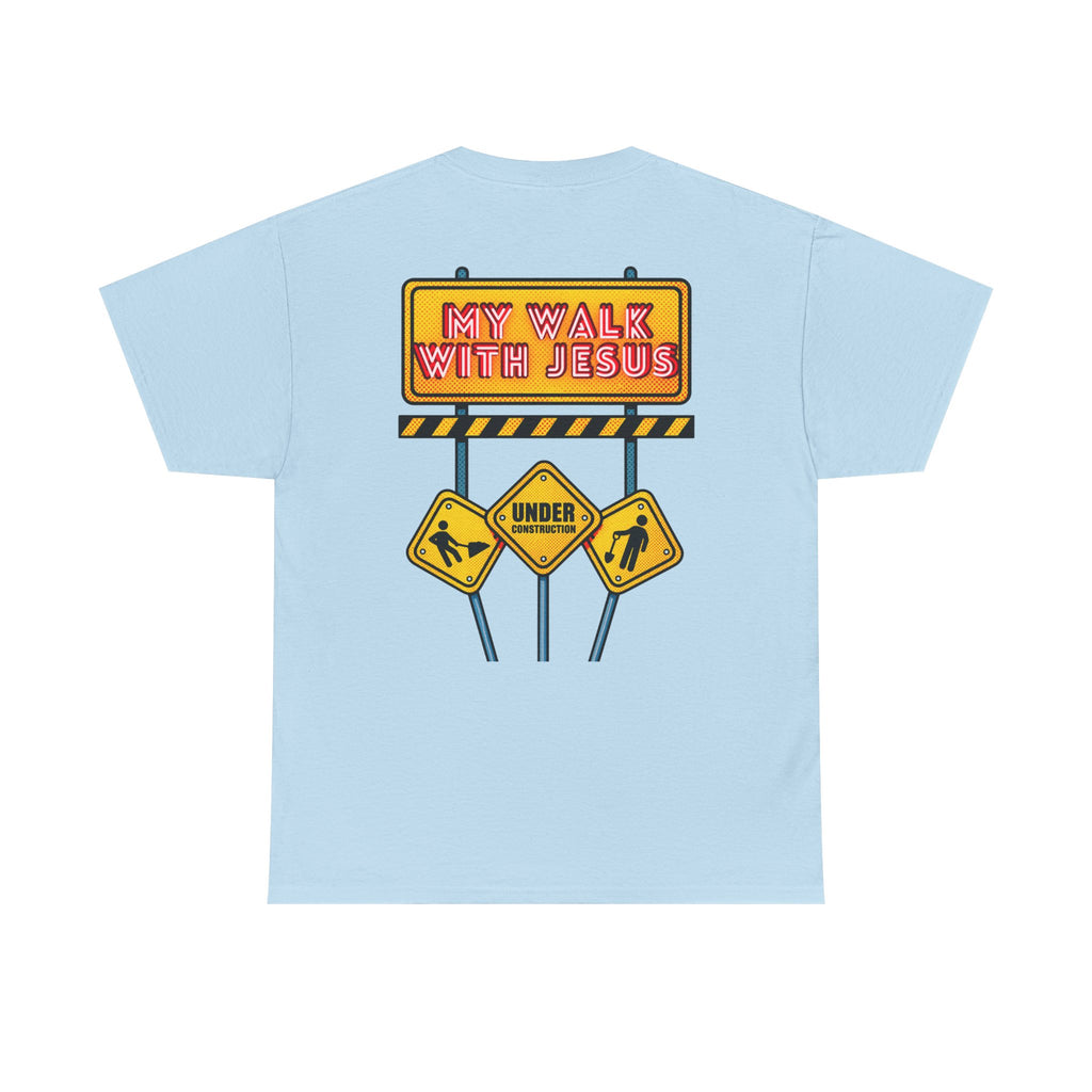 'Under Construction - My Walk With Jesus' - T-Shirt
