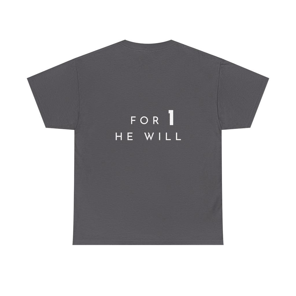 '99: For 1 He Will' — T-Shirt