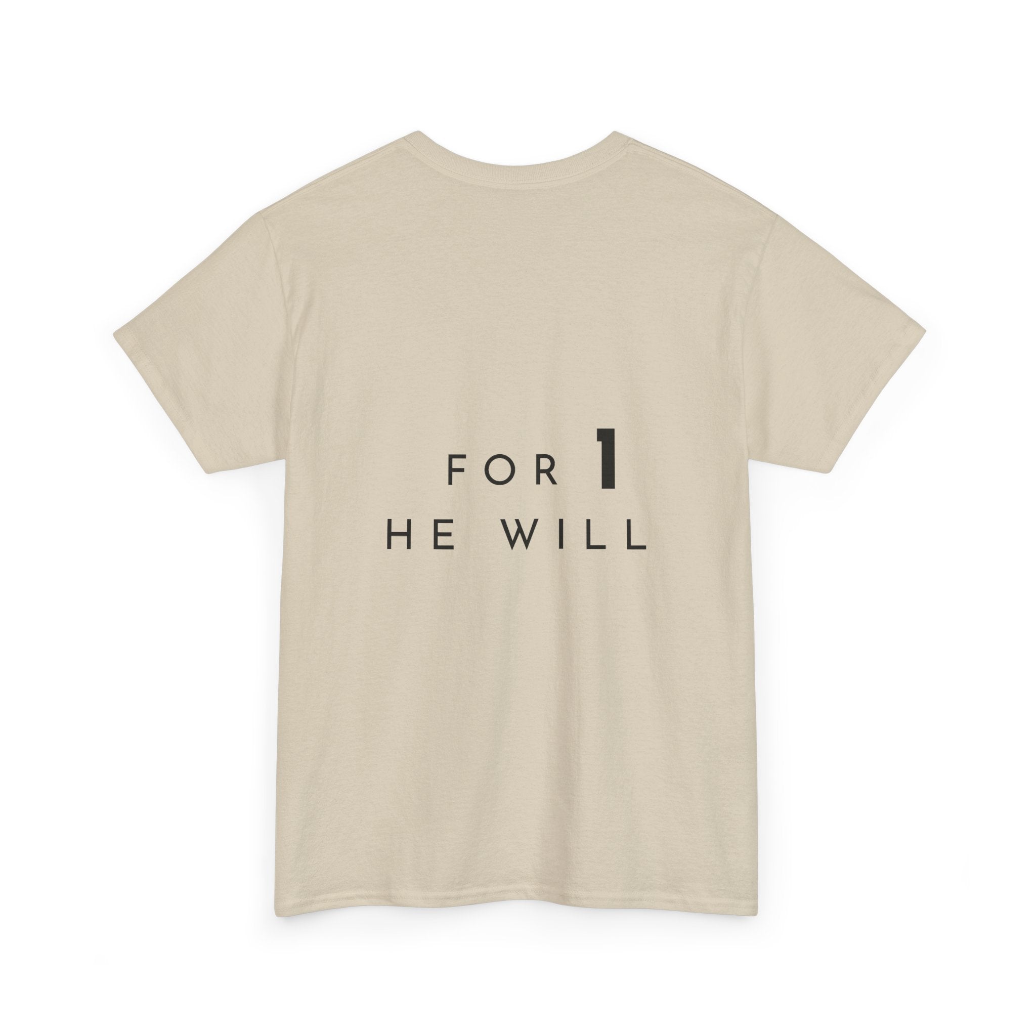 '99: For 1 He Will' — T-Shirt