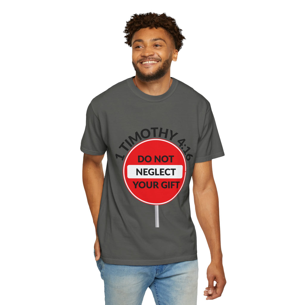 1 Timothy 4:16: 'Do Not Neglect Your Gift' - T-Shirt