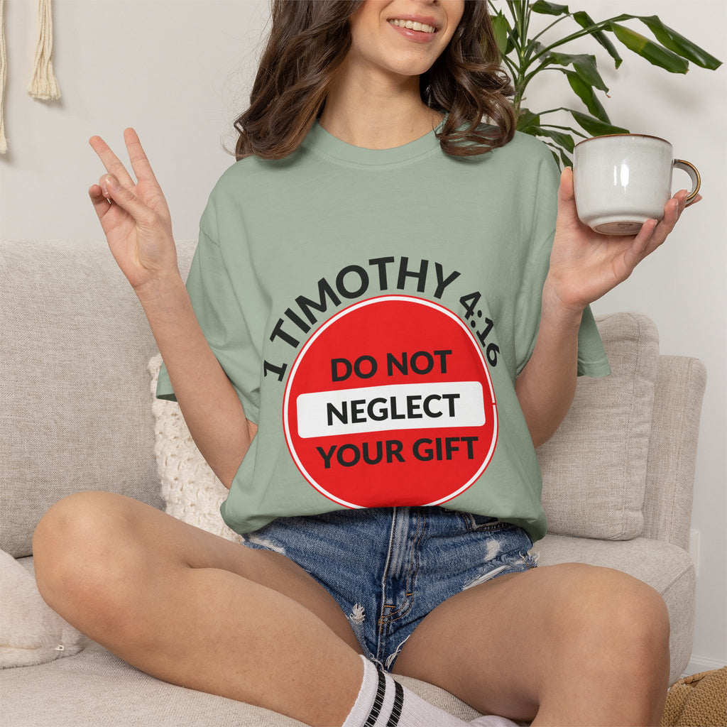 1 Timothy 4:16: 'Do Not Neglect Your Gift' - T-Shirt