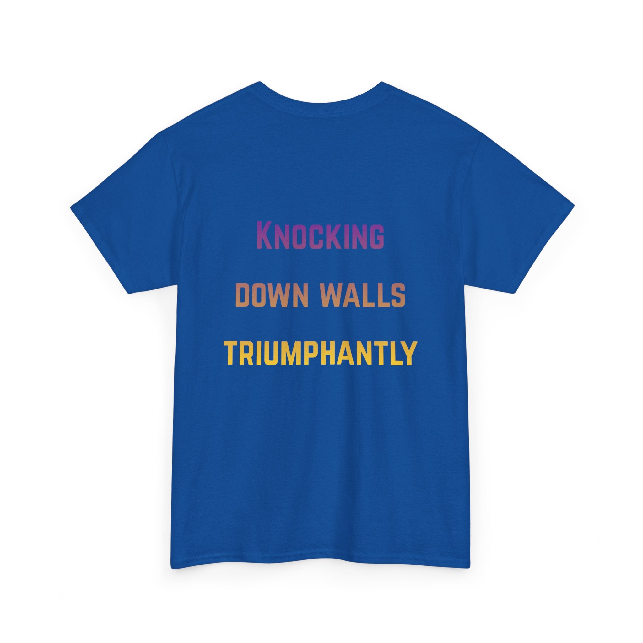 'Knocking Down Walls Triumphantly' - T-Shirt