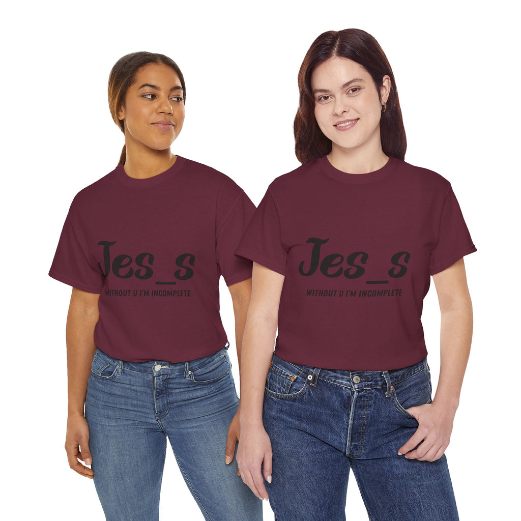 "Jes_s Without U I'm Incomplete" T-Shirt