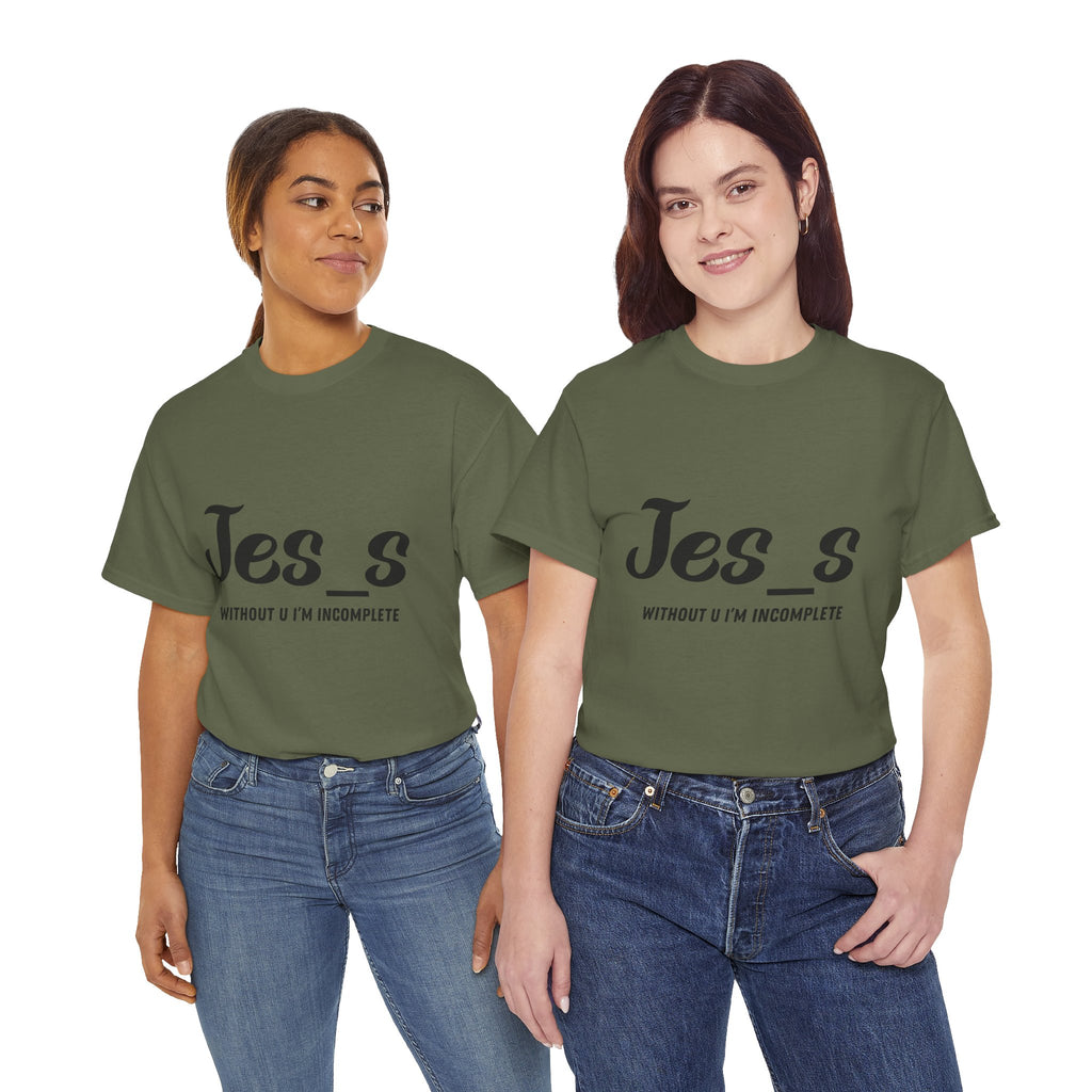 "Jes_s Without U I'm Incomplete" T-Shirt