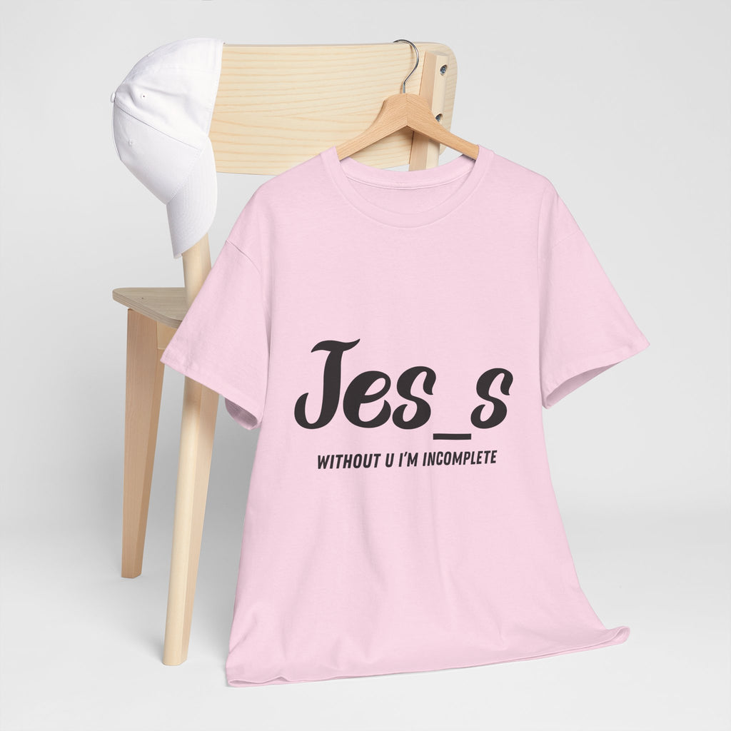 "Jes_s Without U I'm Incomplete" T-Shirt