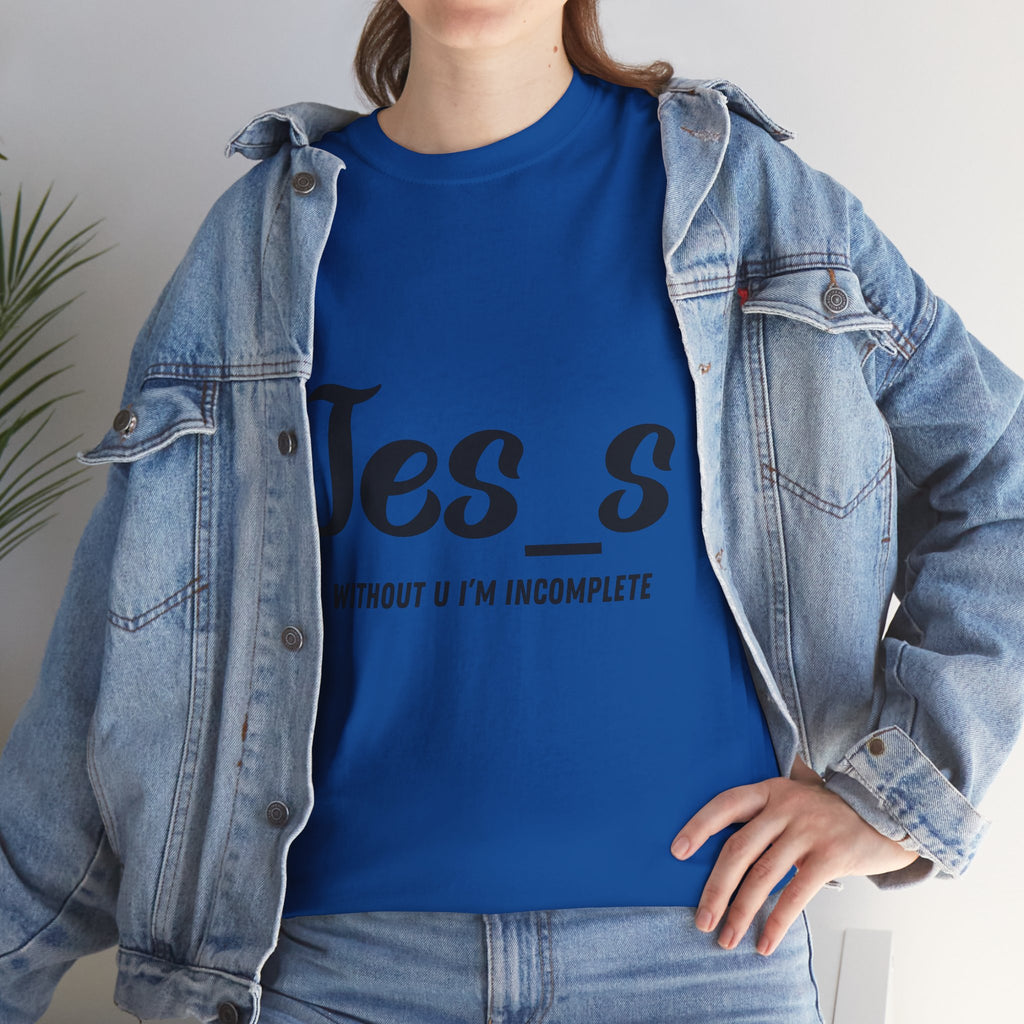 "Jes_s Without U I'm Incomplete" T-Shirt
