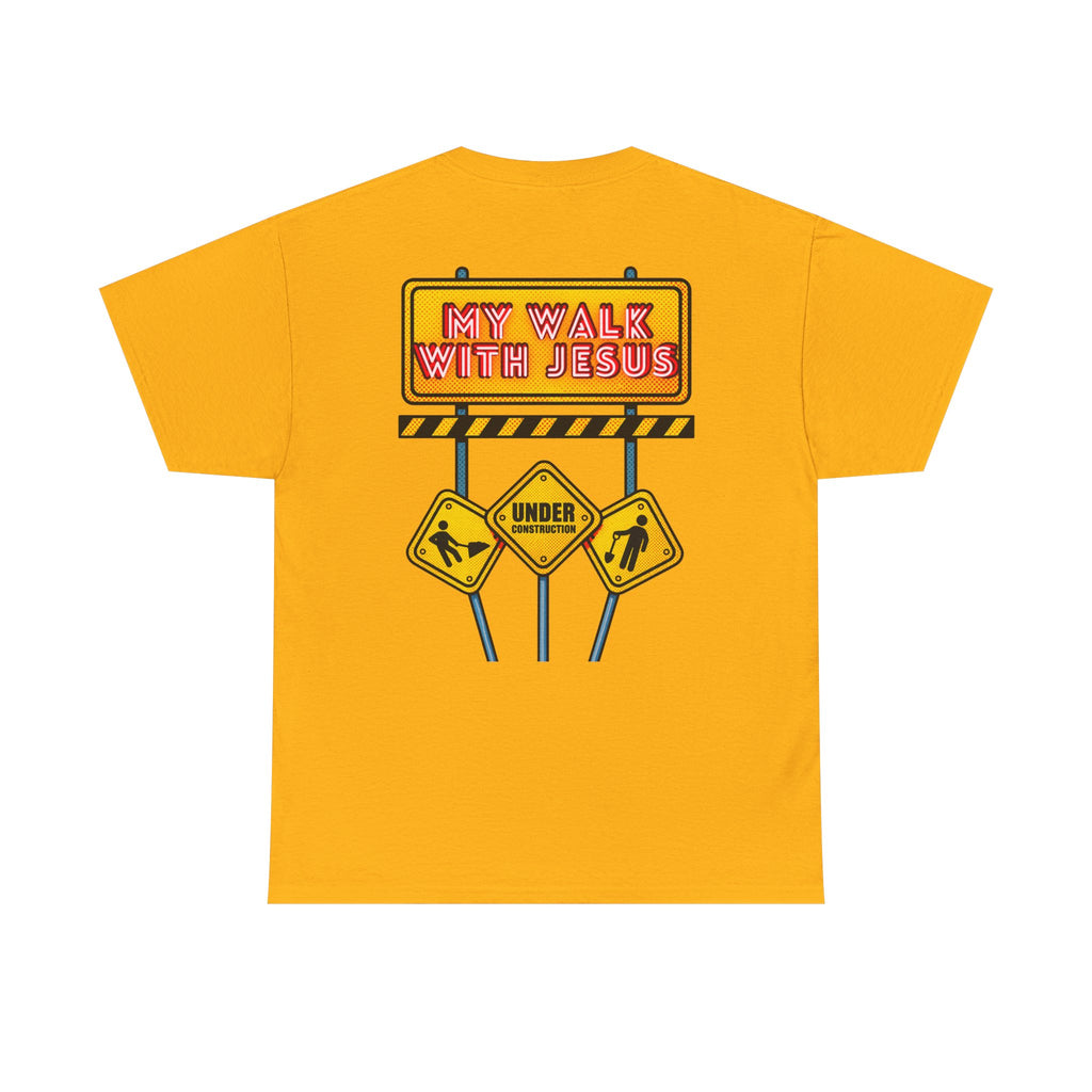 'Under Construction - My Walk With Jesus' - T-Shirt