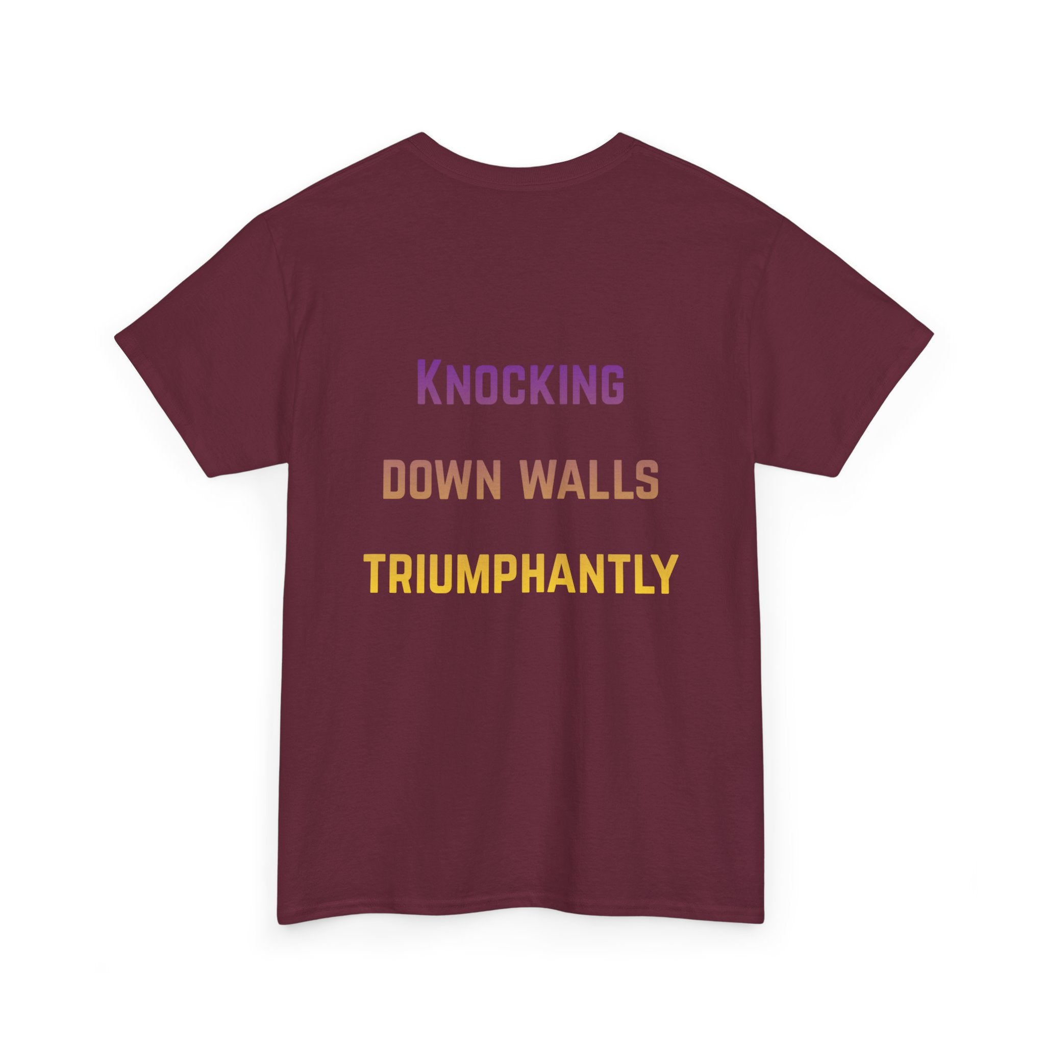 'Knocking Down Walls Triumphantly' - T-Shirt