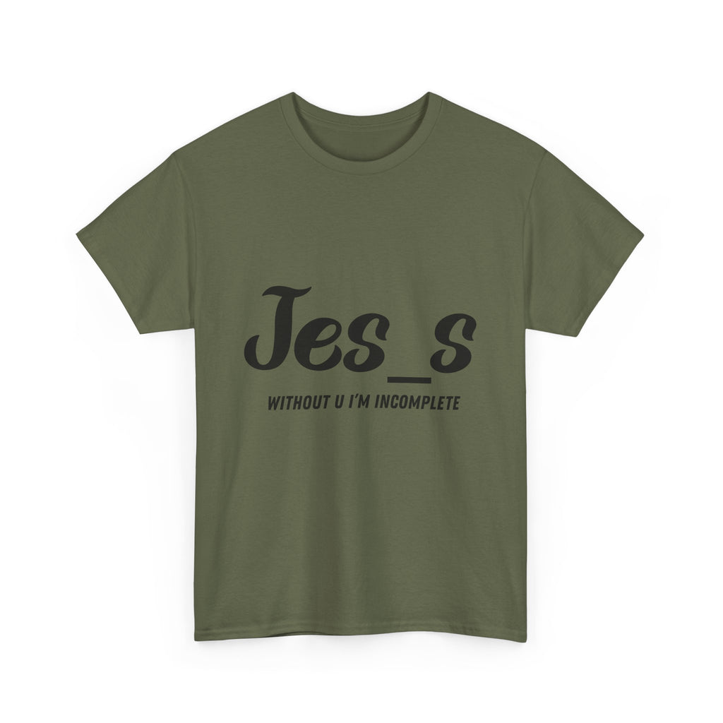 "Jes_s Without U I'm Incomplete" T-Shirt
