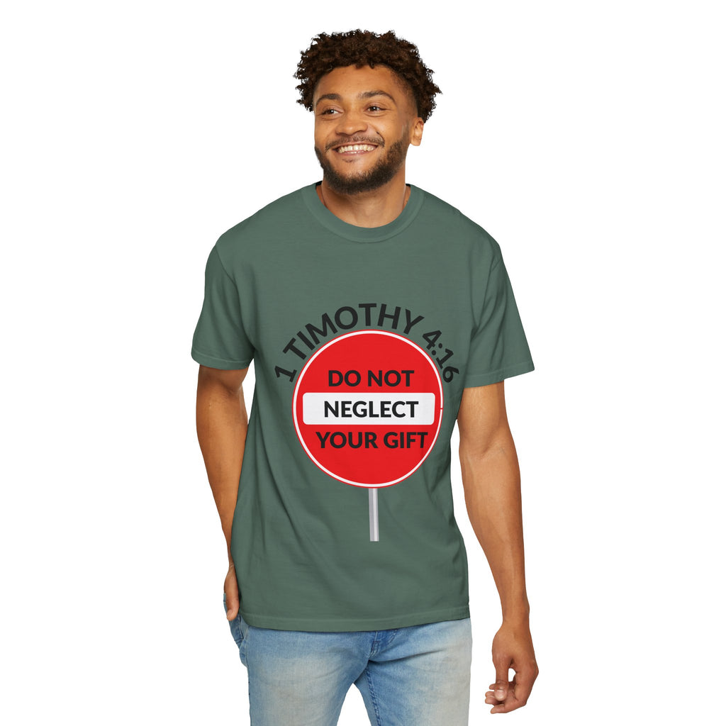 1 Timothy 4:16: 'Do Not Neglect Your Gift' - T-Shirt
