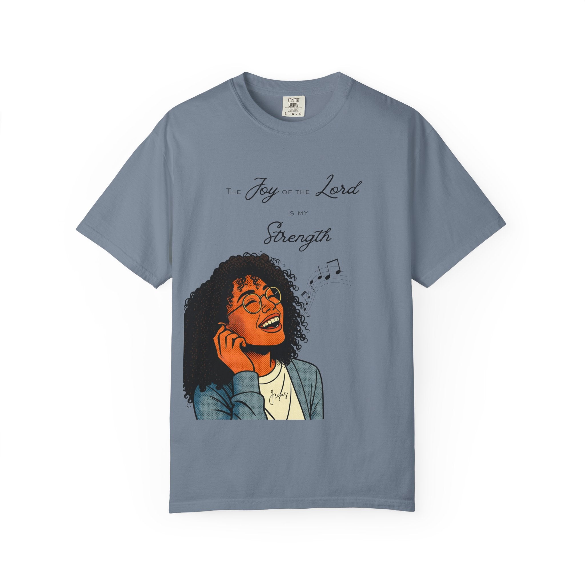 “The Joy Of The Lord Is My Strength” — T-Shirt