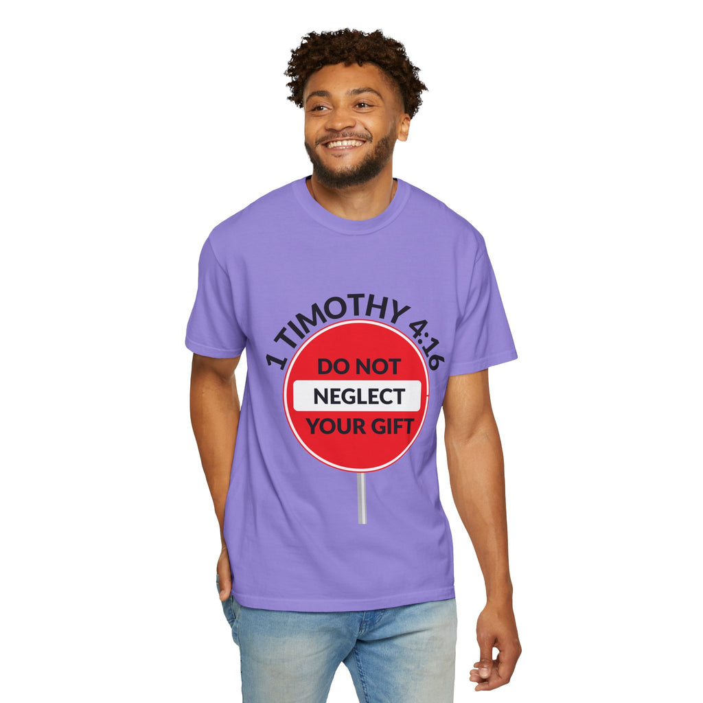 1 Timothy 4:16: 'Do Not Neglect Your Gift' - T-Shirt