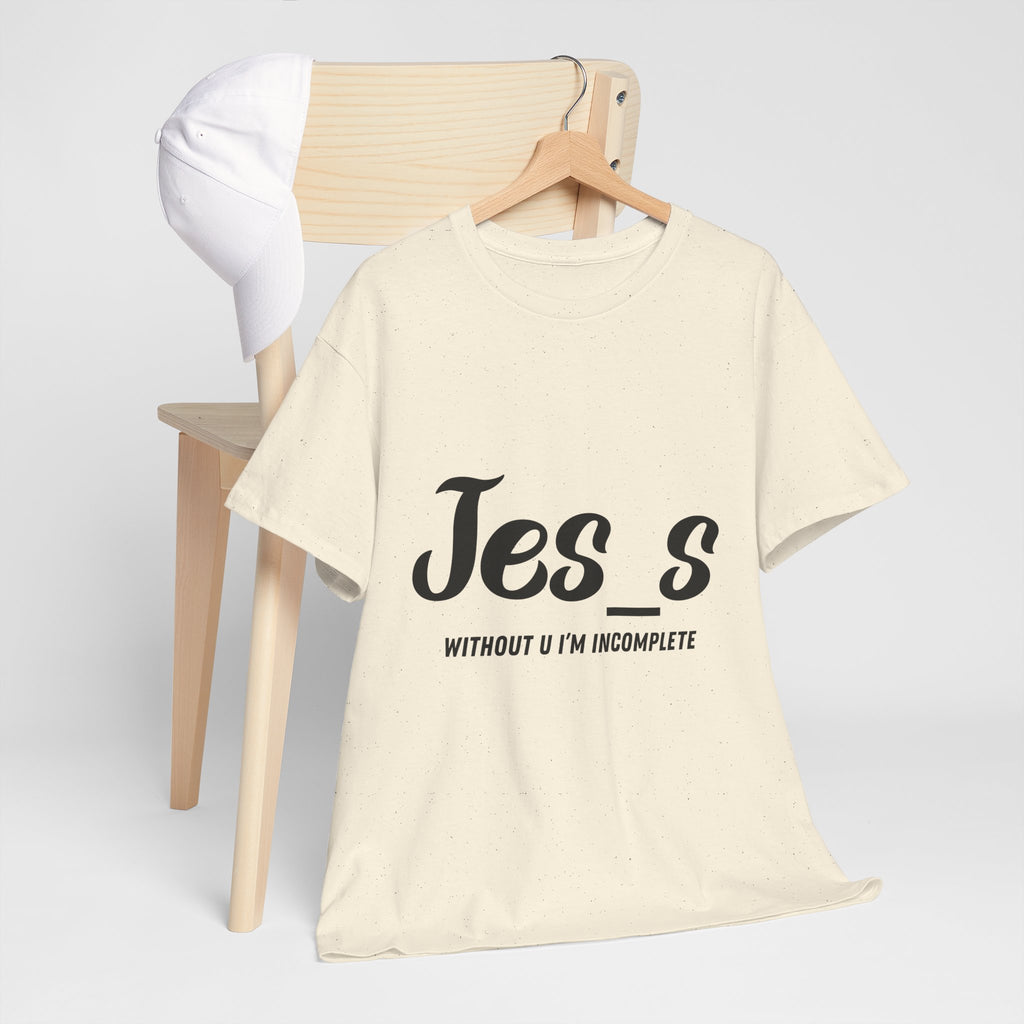 "Jes_s Without U I'm Incomplete" T-Shirt