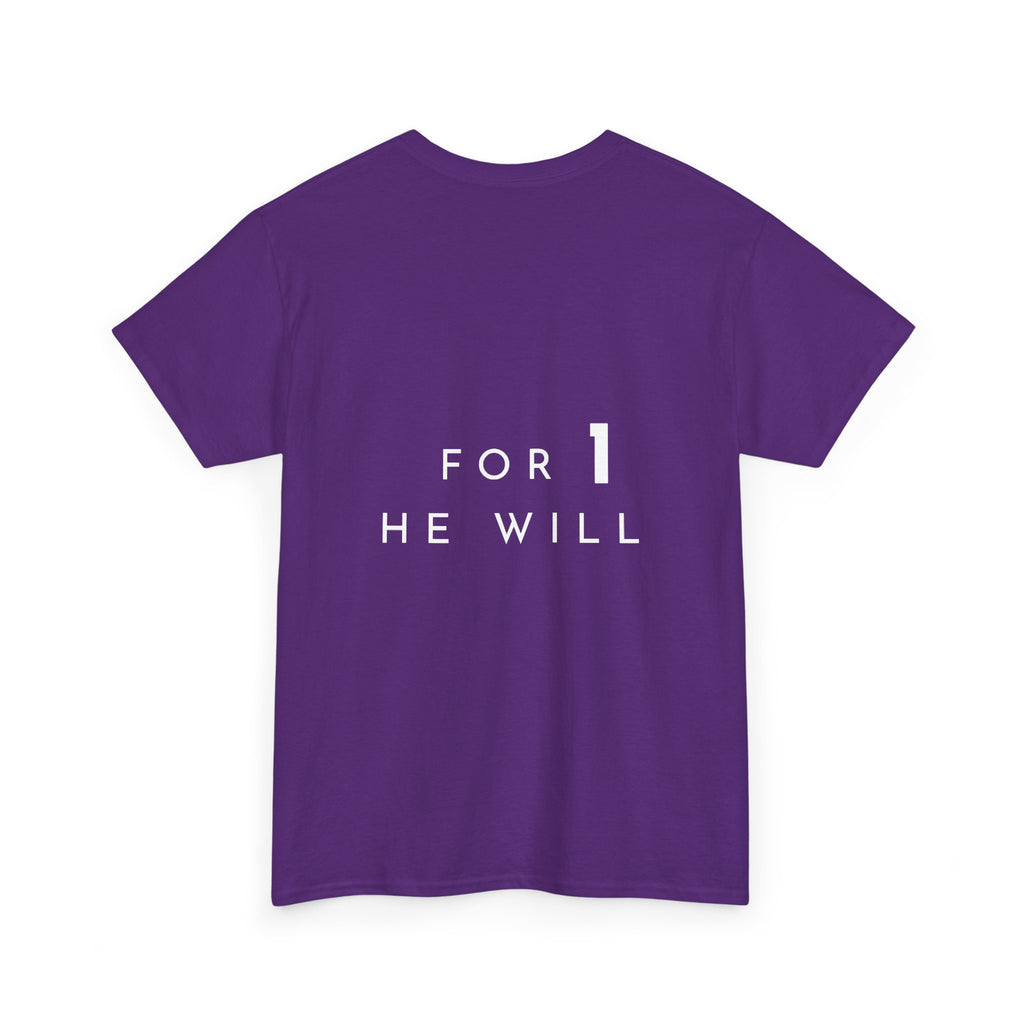 '99: For 1 He Will' — T-Shirt