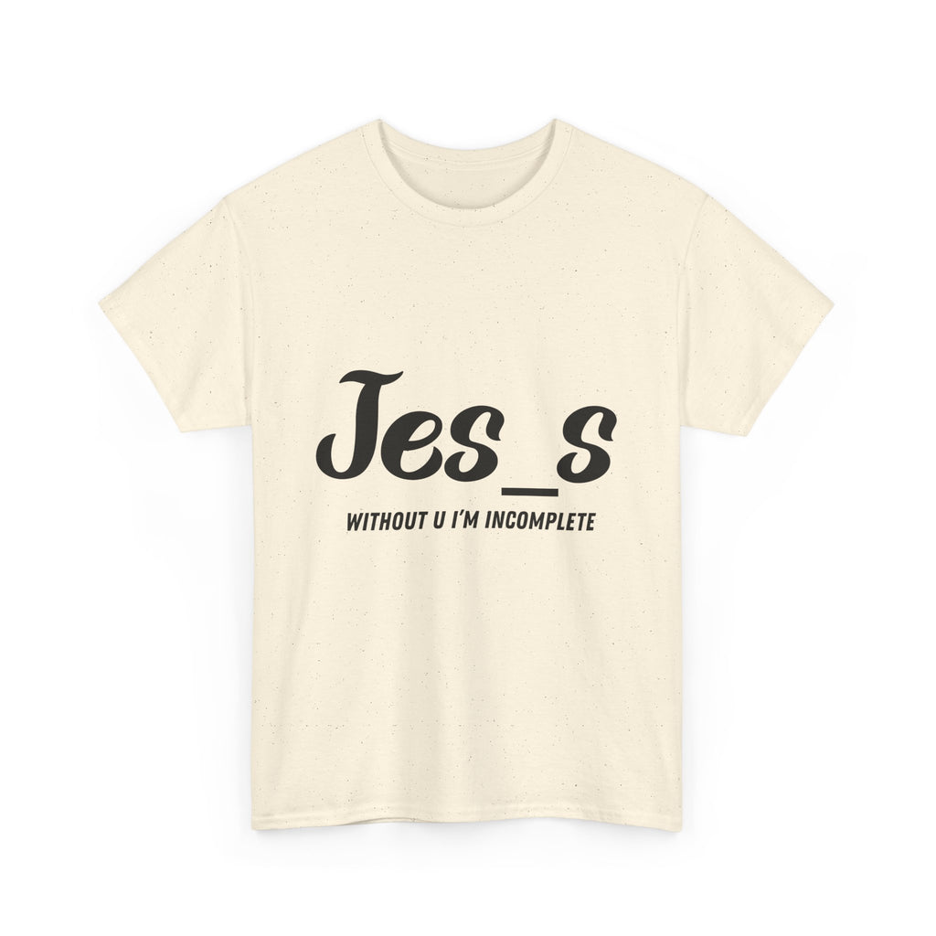 "Jes_s Without U I'm Incomplete" T-Shirt