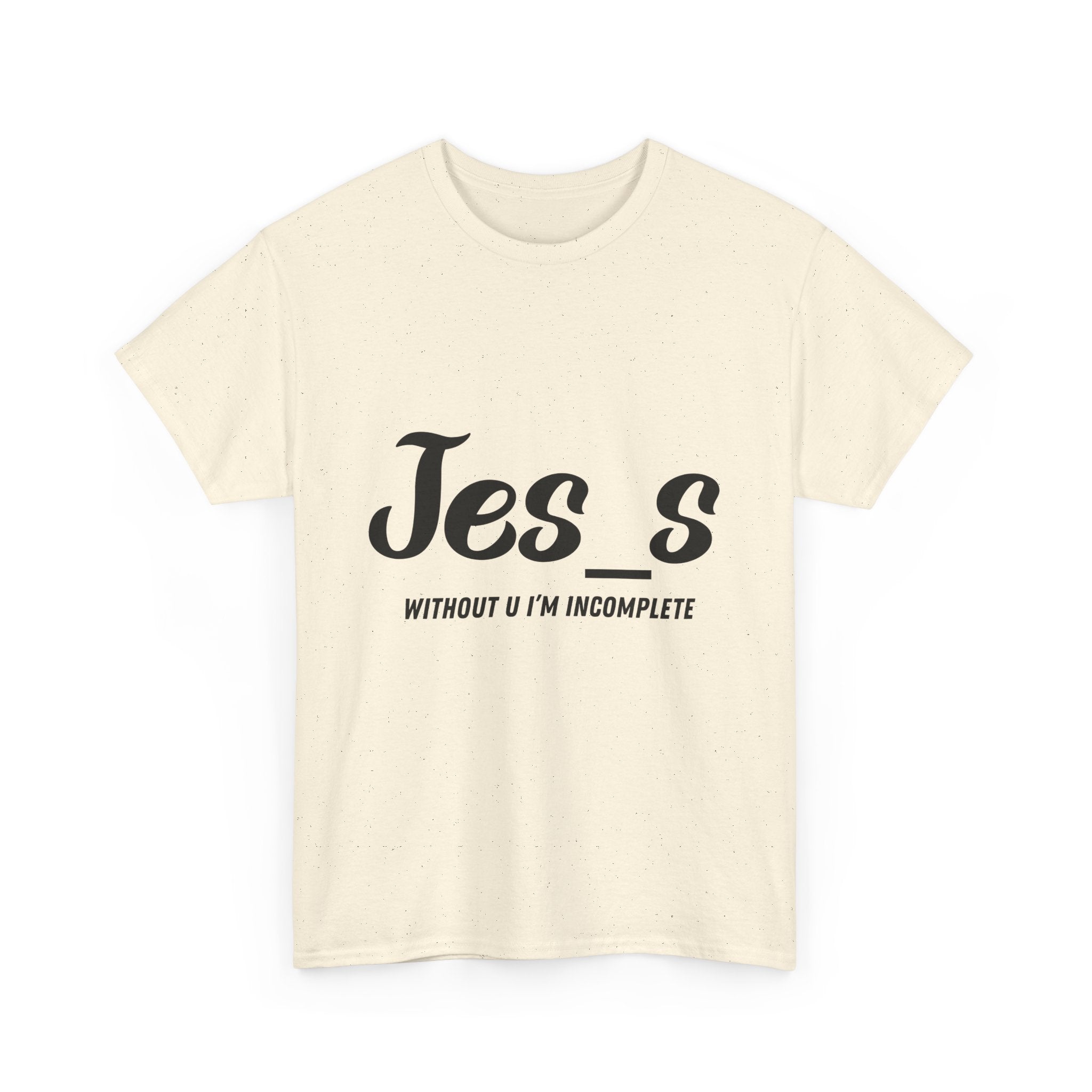 "Jes_s Without U I'm Incomplete" T-Shirt