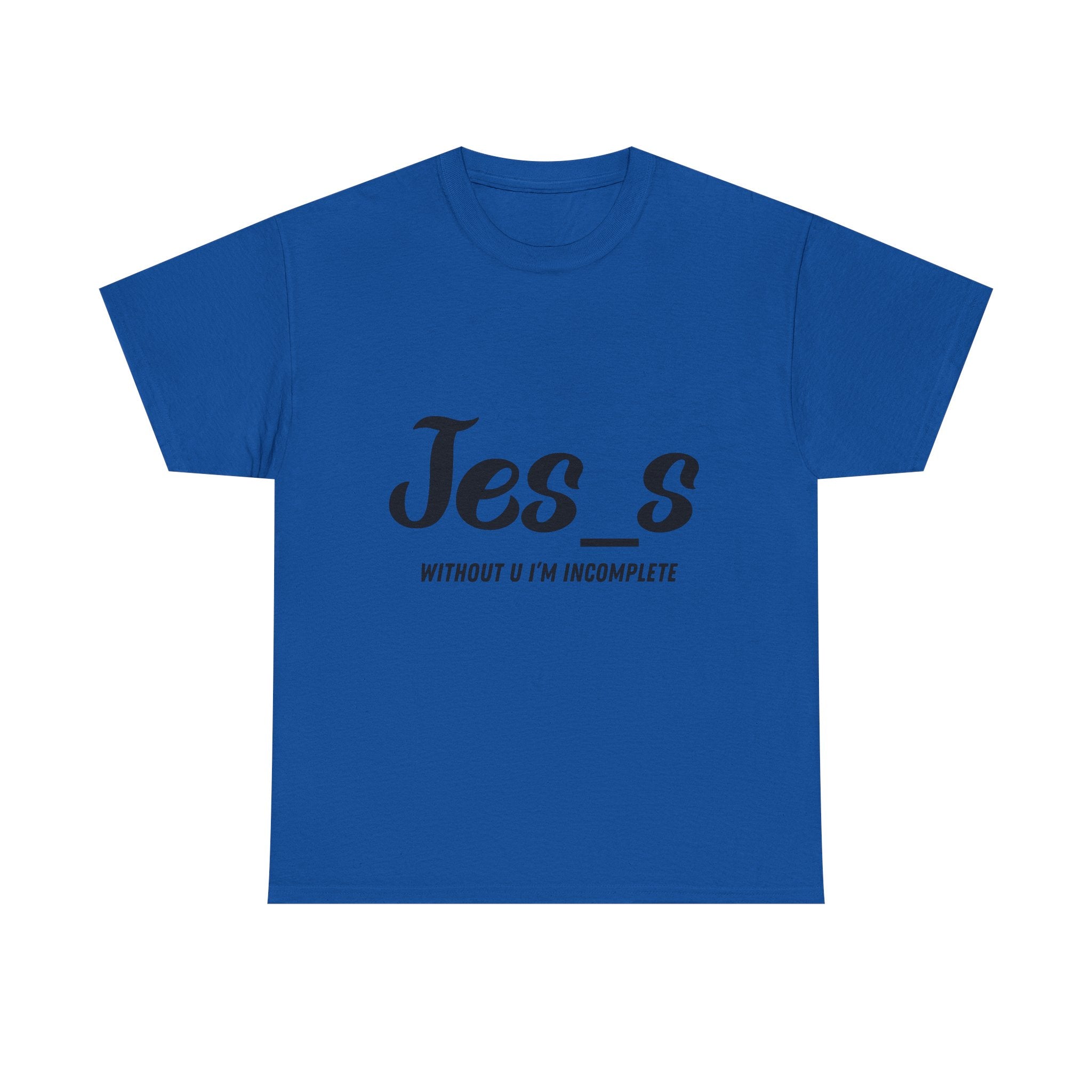 "Jes_s Without U I'm Incomplete" T-Shirt