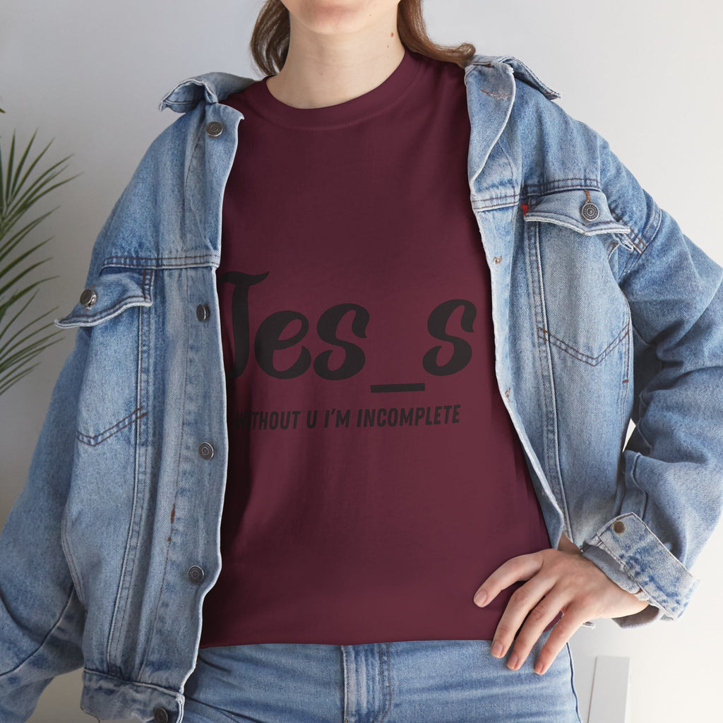 "Jes_s Without U I'm Incomplete" T-Shirt