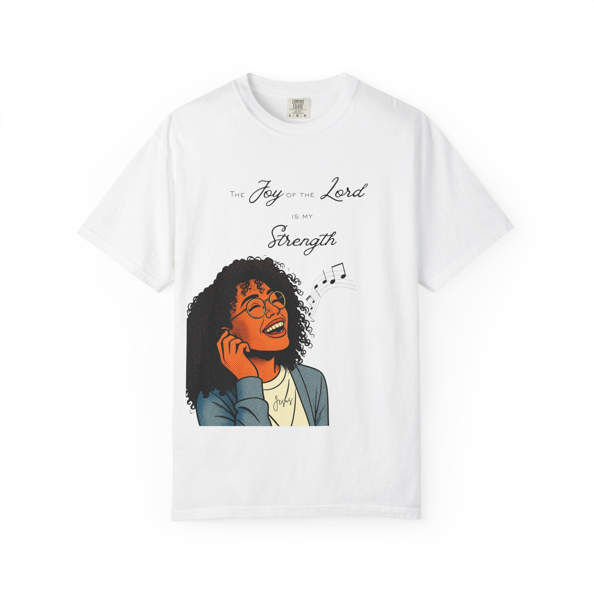 “The Joy Of The Lord Is My Strength” — T-Shirt