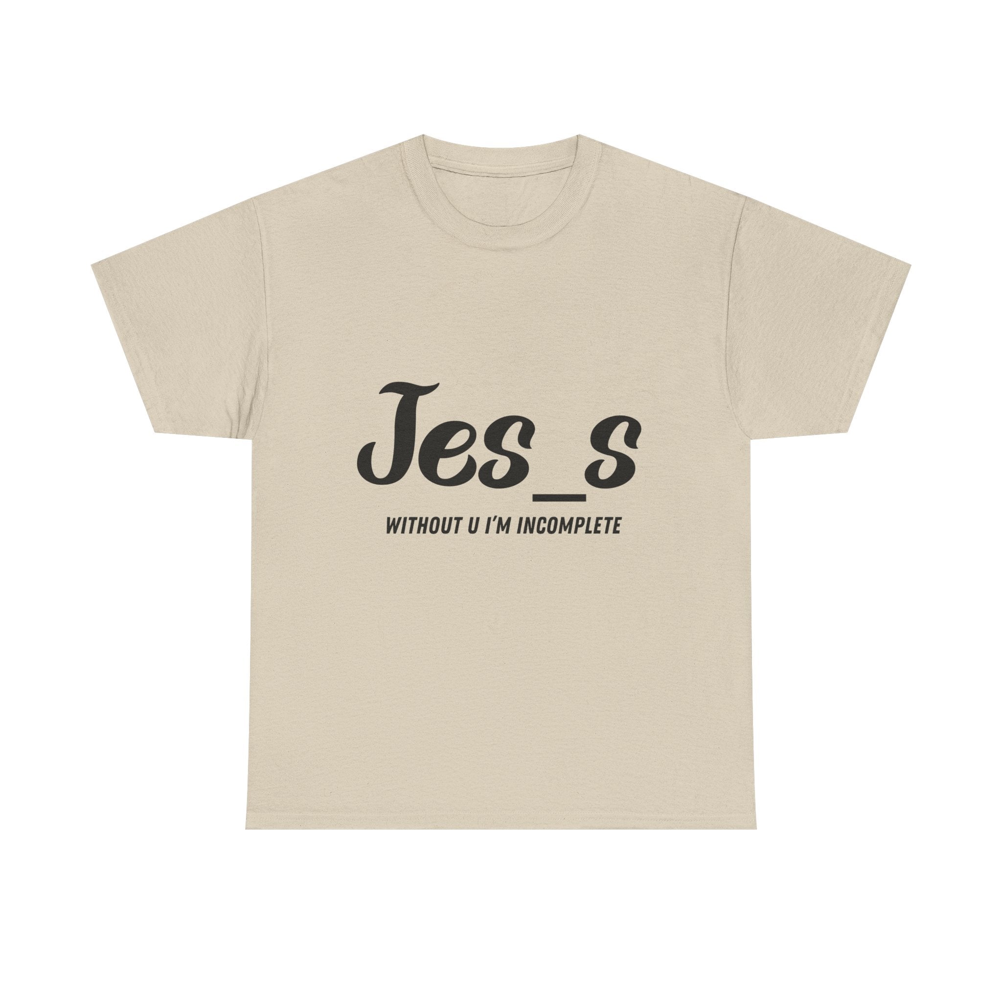 "Jes_s Without U I'm Incomplete" T-Shirt