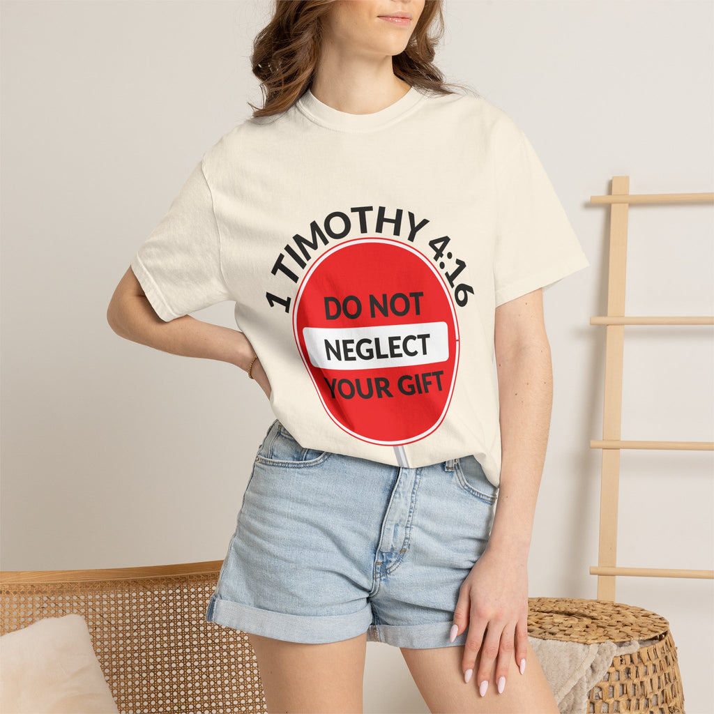 1 Timothy 4:16: 'Do Not Neglect Your Gift' - T-Shirt