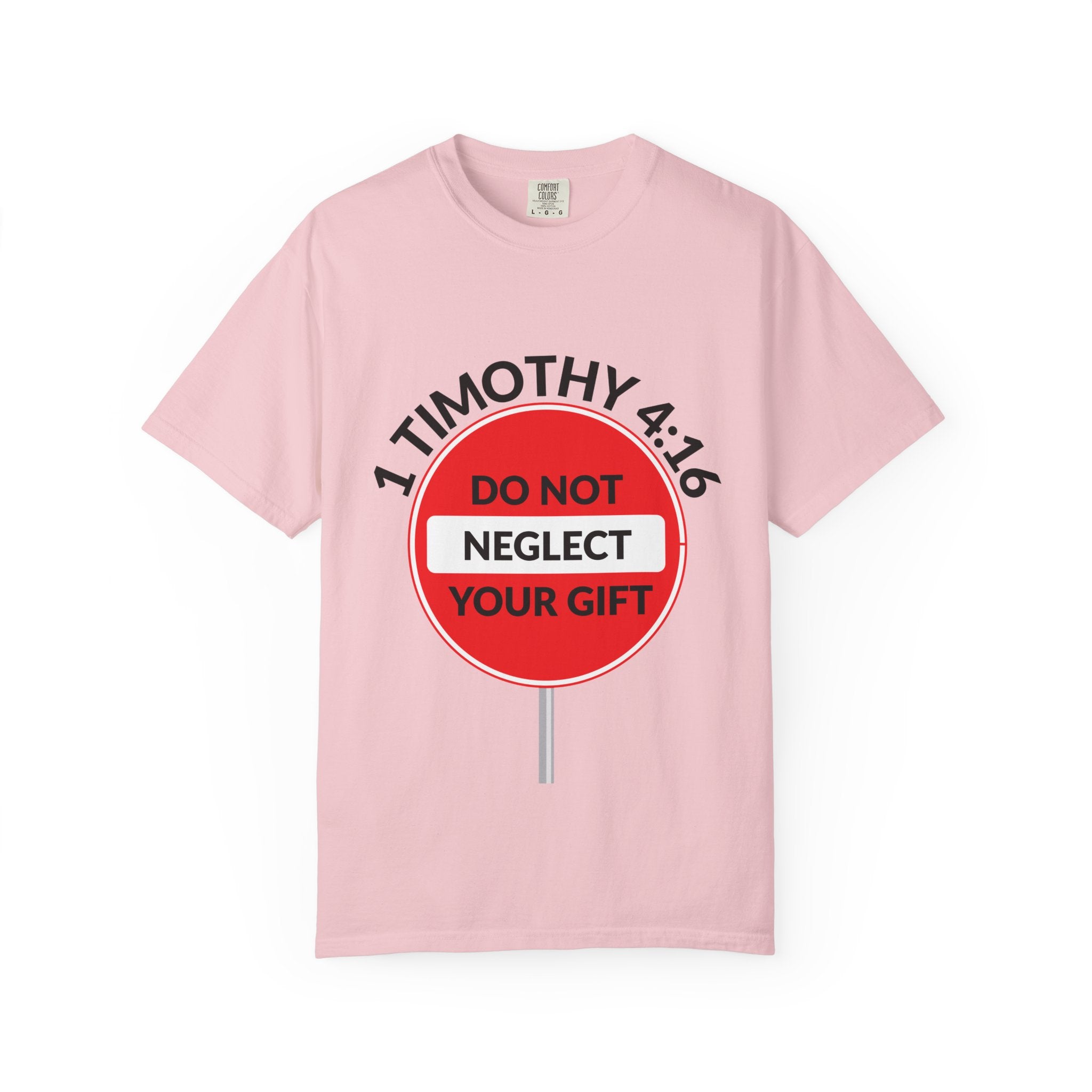 1 Timothy 4:16: 'Do Not Neglect Your Gift' - T-Shirt