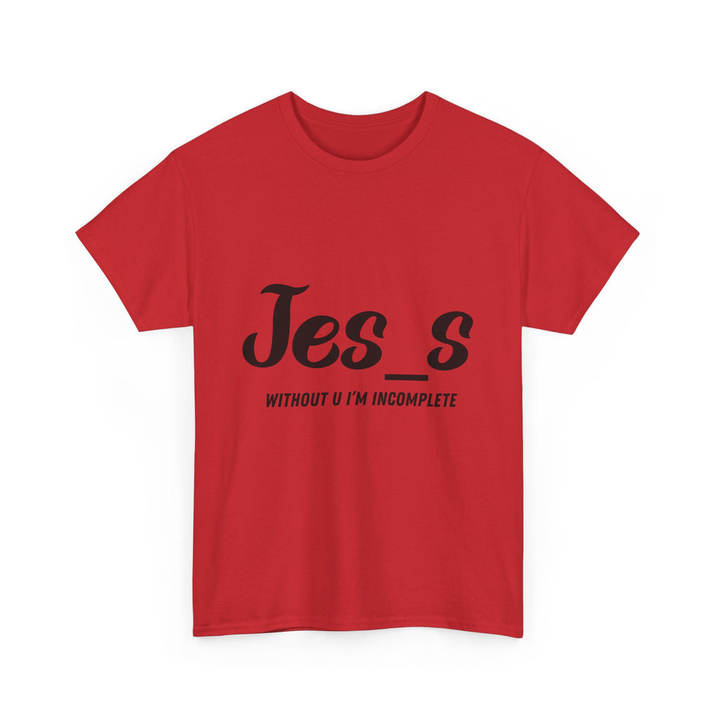 "Jes_s Without U I'm Incomplete" T-Shirt