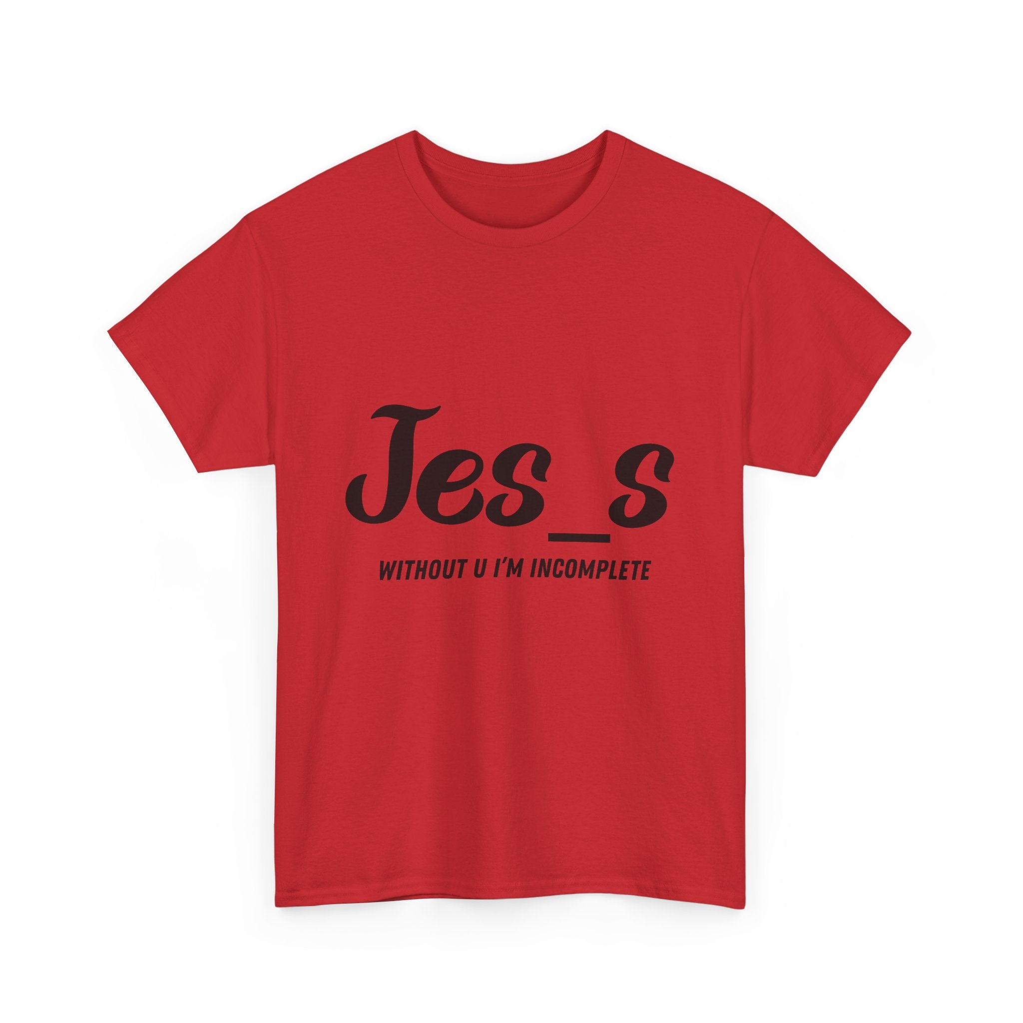 "Jes_s Without U I'm Incomplete" T-Shirt