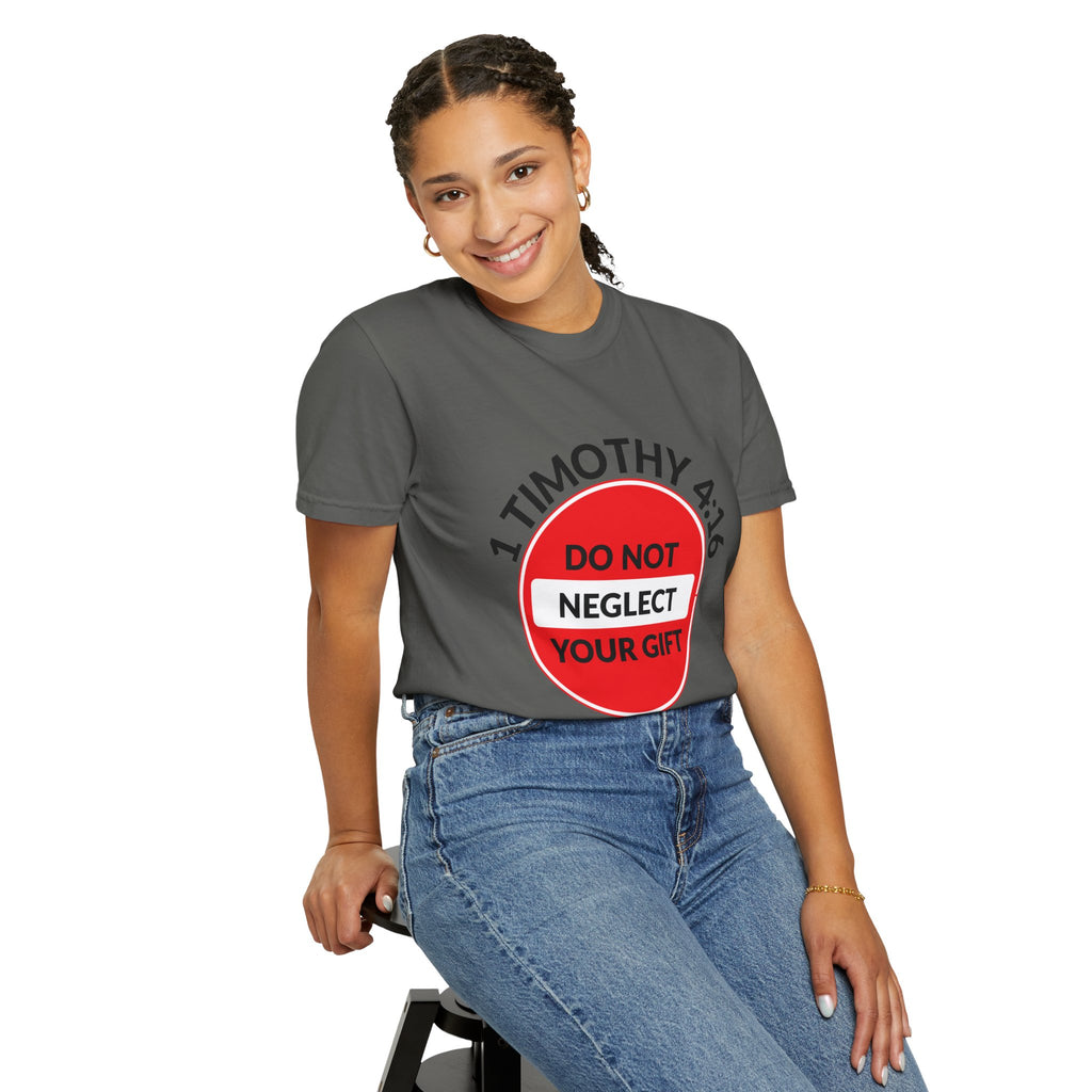 1 Timothy 4:16: 'Do Not Neglect Your Gift' - T-Shirt