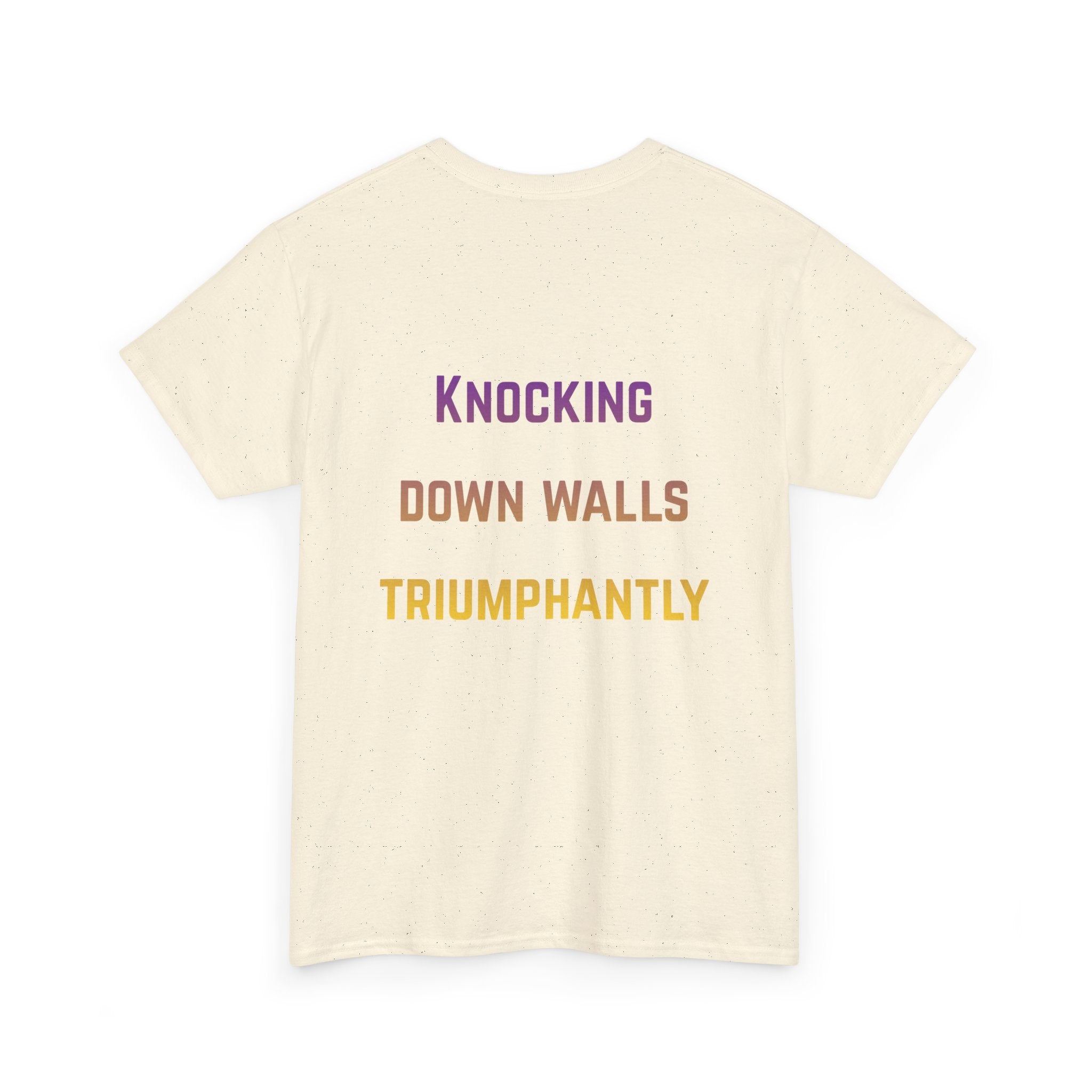 'Knocking Down Walls Triumphantly' - T-Shirt