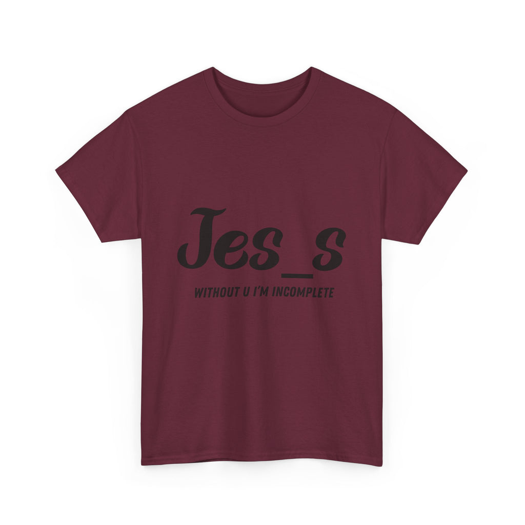 "Jes_s Without U I'm Incomplete" T-Shirt