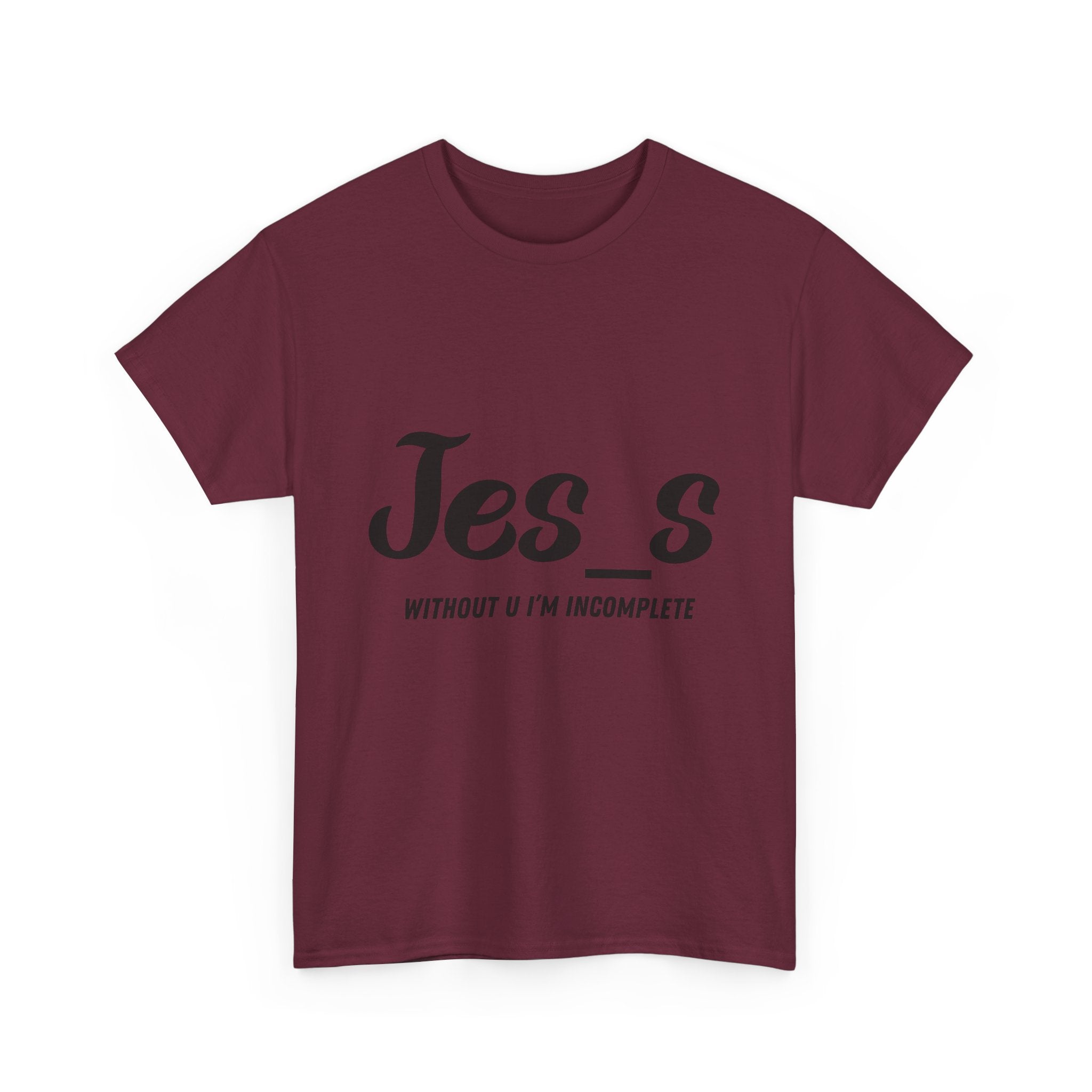 "Jes_s Without U I'm Incomplete" T-Shirt