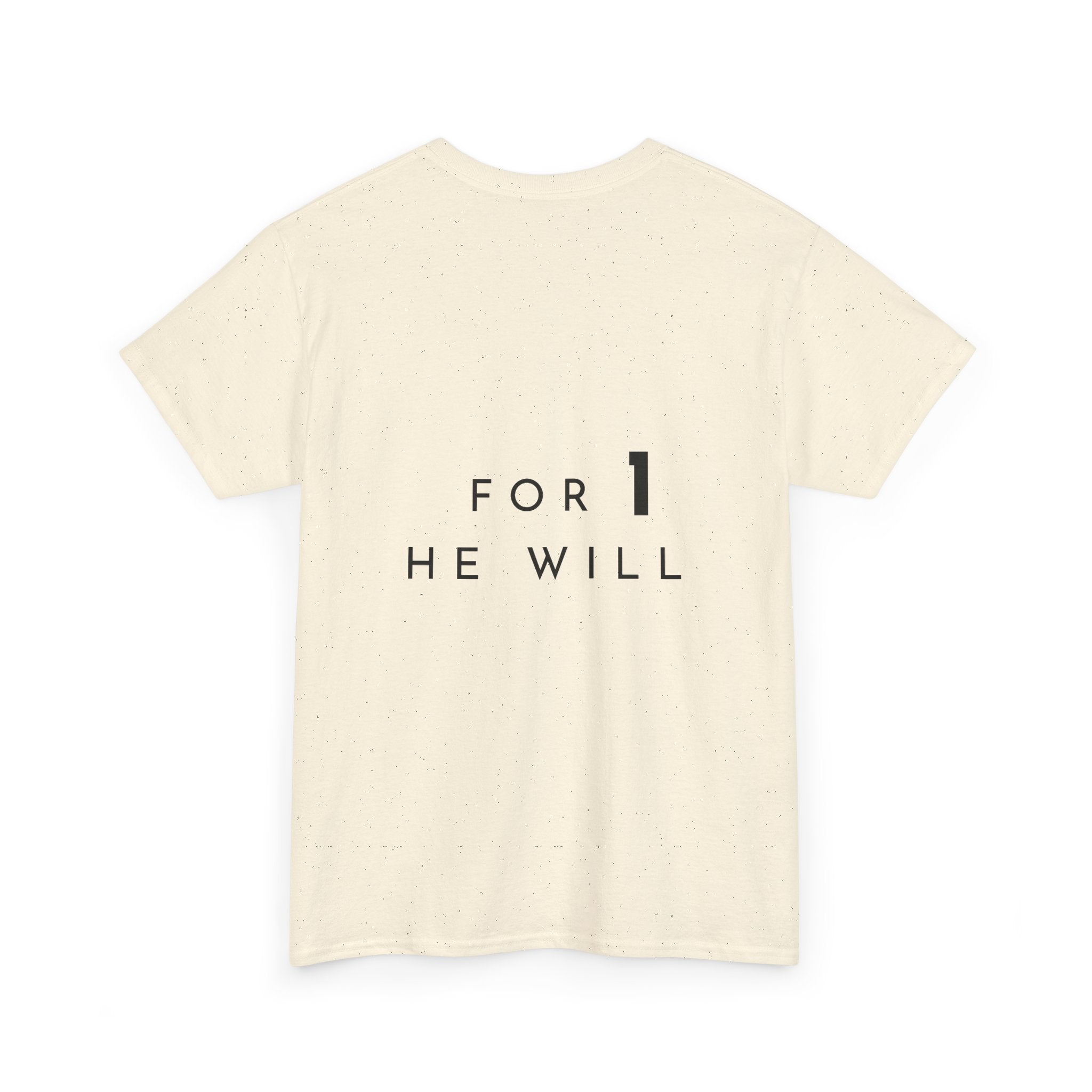 '99: For 1 He Will' — T-Shirt