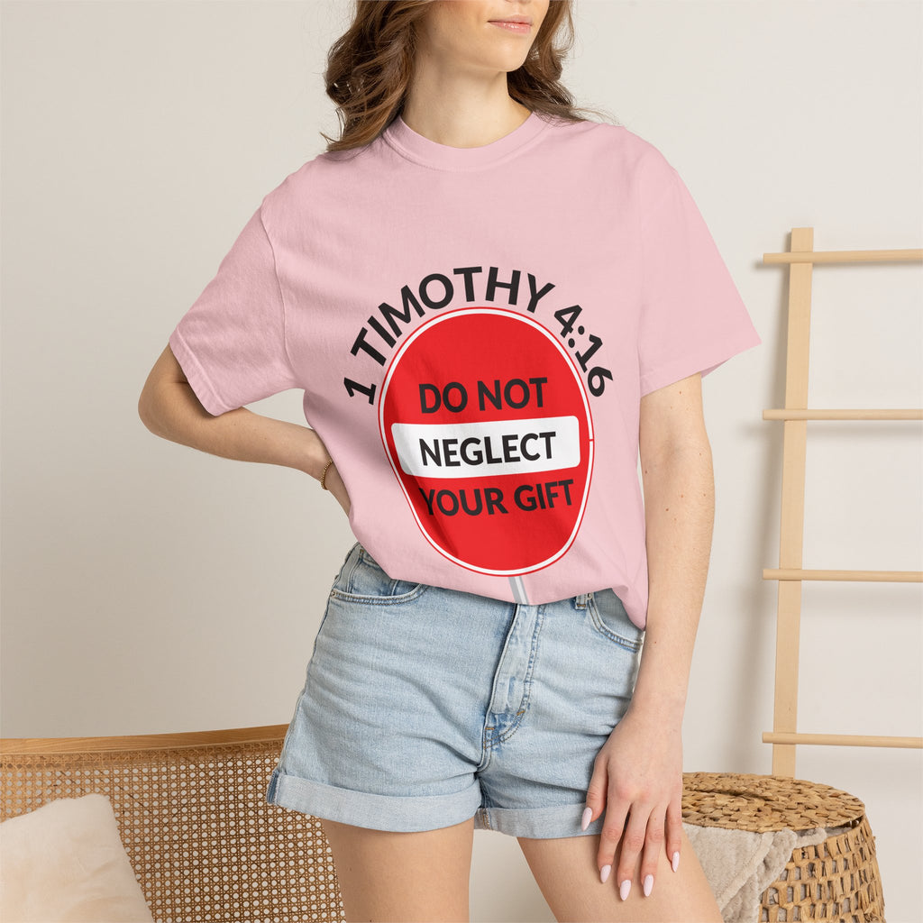 1 Timothy 4:16: 'Do Not Neglect Your Gift' - T-Shirt