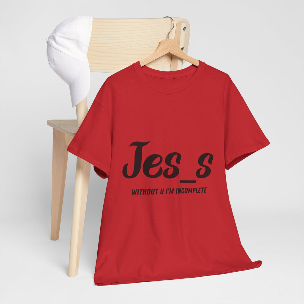 "Jes_s Without U I'm Incomplete" T-Shirt