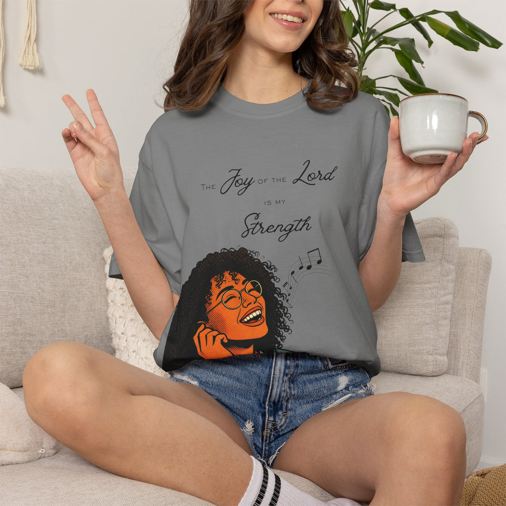 “The Joy Of The Lord Is My Strength” — T-Shirt