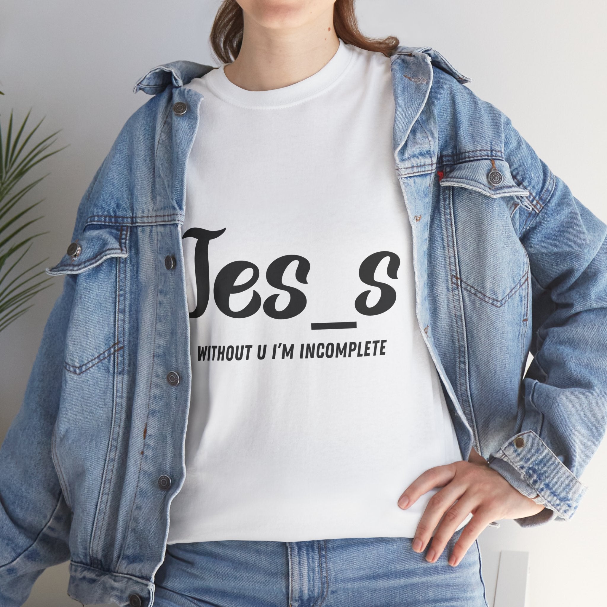"Jes_s Without U I'm Incomplete" T-Shirt