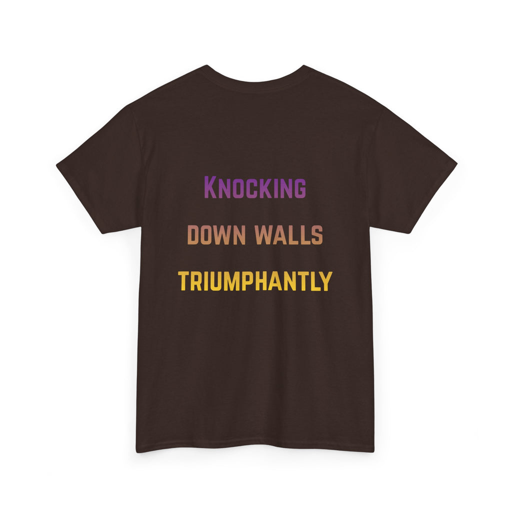 'Knocking Down Walls Triumphantly' - T-Shirt