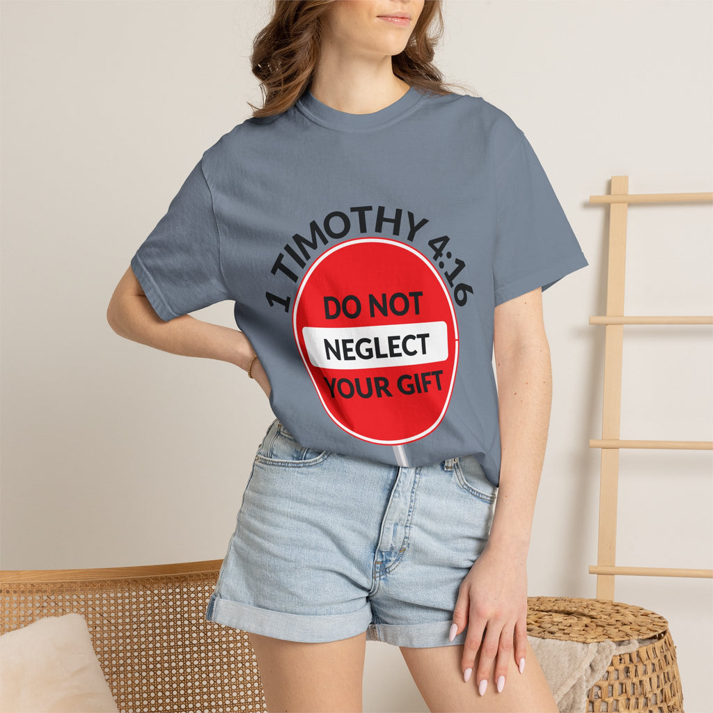 1 Timothy 4:16: 'Do Not Neglect Your Gift' - T-Shirt