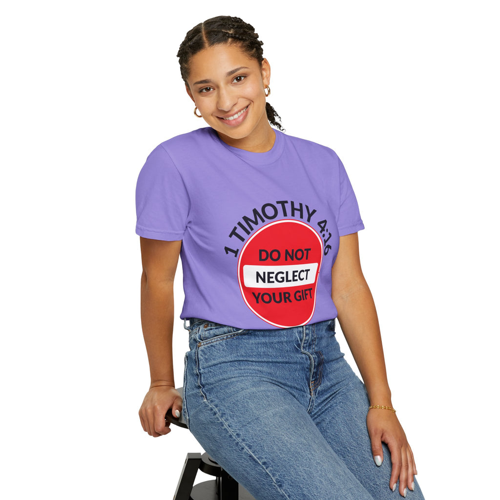 1 Timothy 4:16: 'Do Not Neglect Your Gift' - T-Shirt