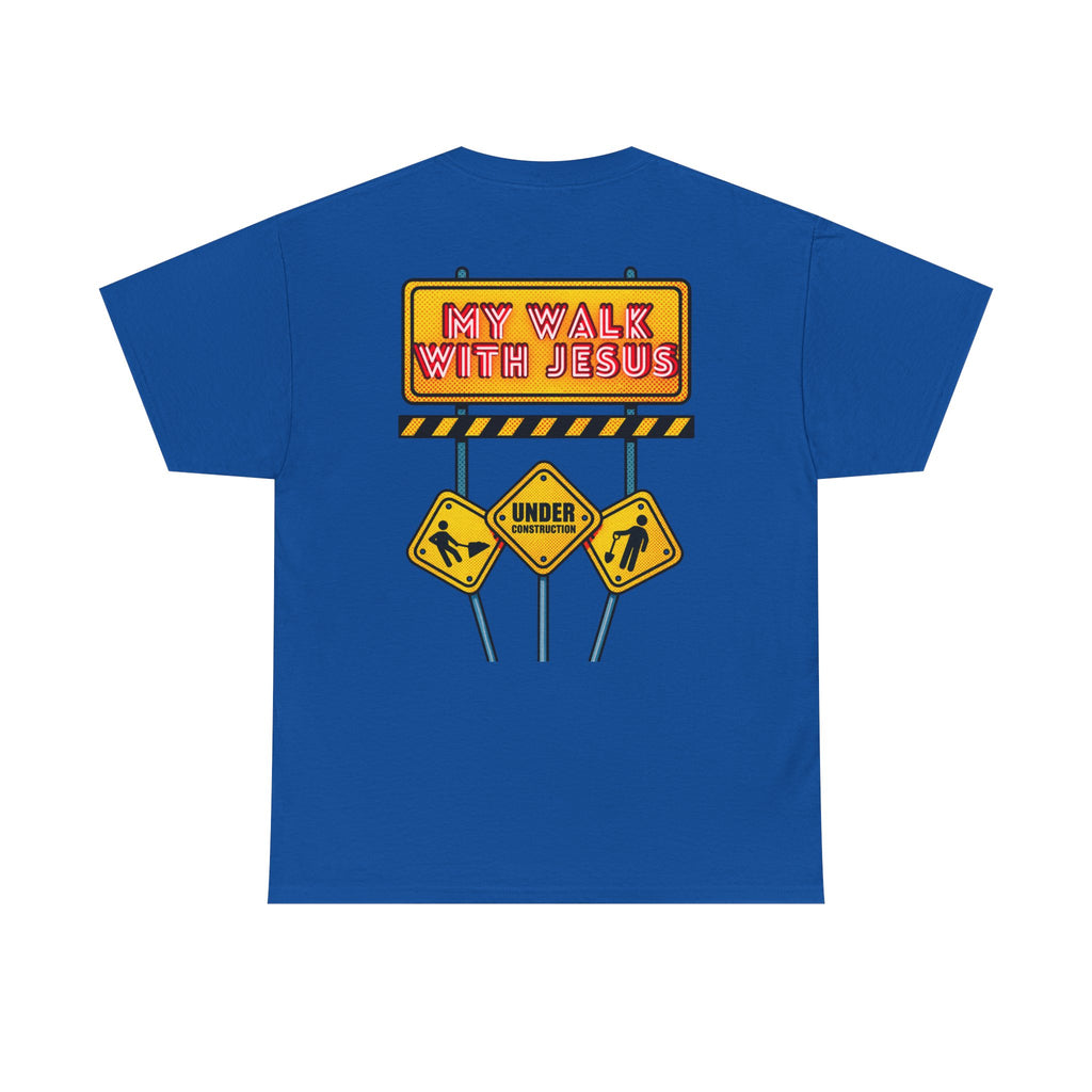 'Under Construction - My Walk With Jesus' - T-Shirt