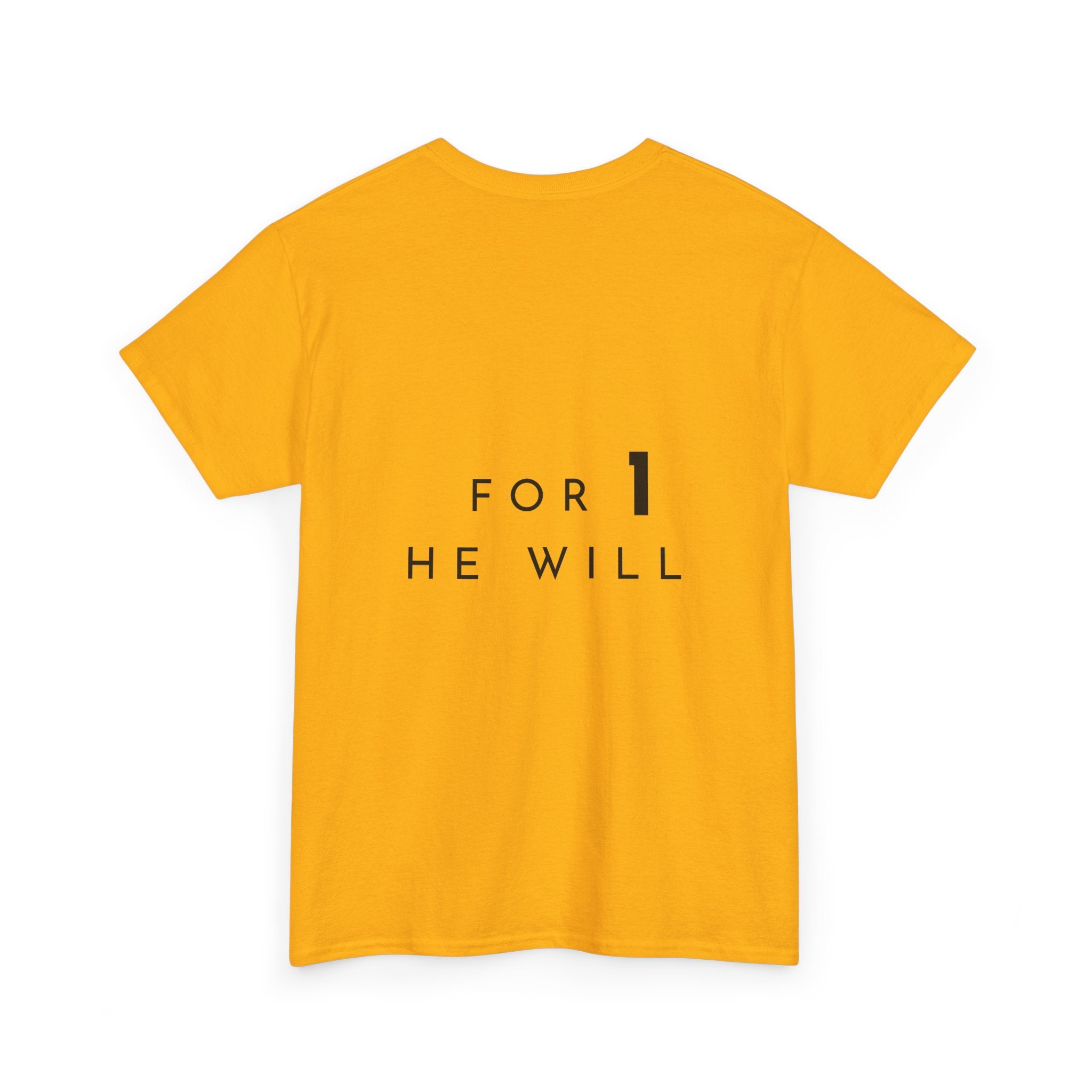 '99: For 1 He Will' — T-Shirt