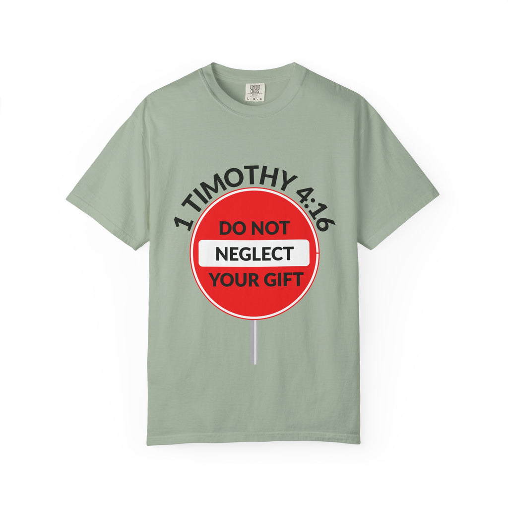 1 Timothy 4:16: 'Do Not Neglect Your Gift' - T-Shirt
