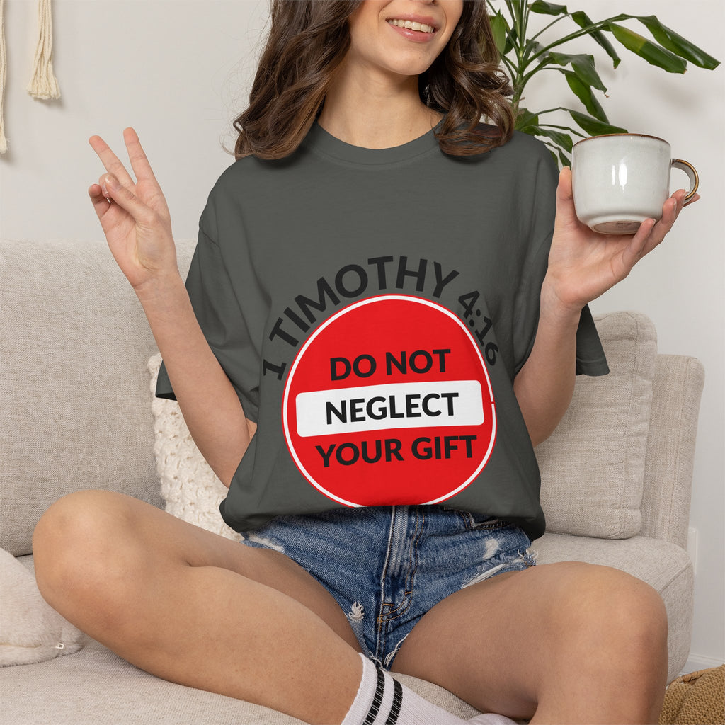 1 Timothy 4:16: 'Do Not Neglect Your Gift' - T-Shirt