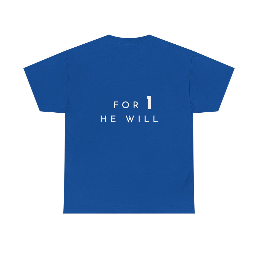 '99: For 1 He Will' — T-Shirt